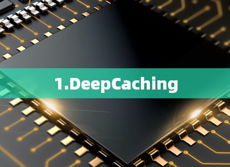 1.DeepCaching