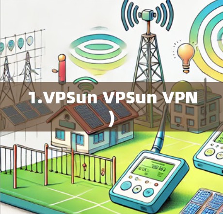1.VPSun VPSun VPN)