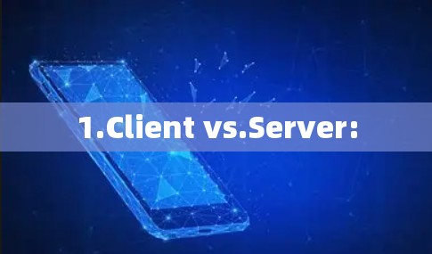 1.Client vs.Server: